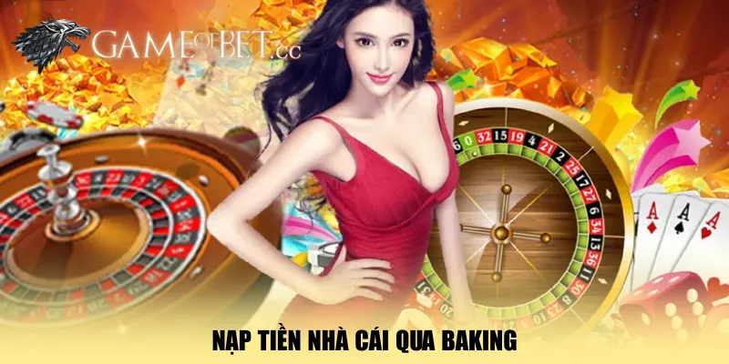nap-tien-nha-cai-qua-baking
