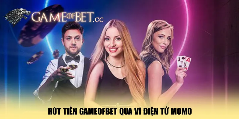 rut-tien-gameofbet-qua-vi-dien-tu-momo